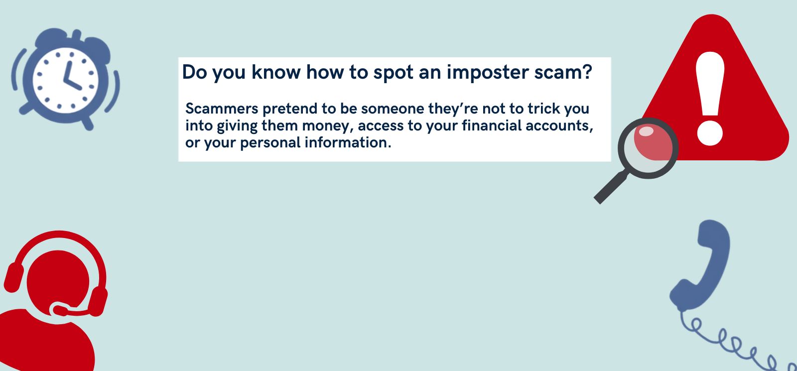 Caution sign, phone icon, alarm clock with the word, "Do you know how to spot an imposter scam?"